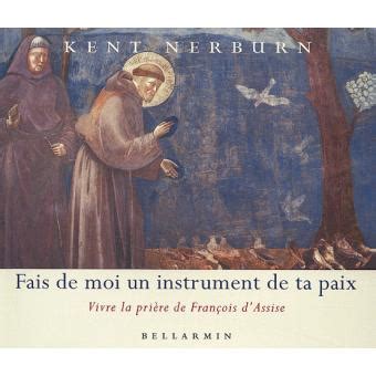 Fais de moi un instrument de paix broché Kent Nerburn Ghislaine