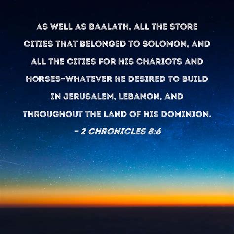 2 Chronicles 8:6 as well as Baalath, all the store cities that belonged