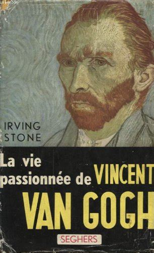 La Vie Passionnee De Vincent Van Gogh De Irving Stone Recyclivre