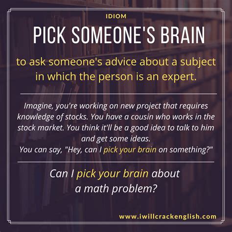 Pick Someone S Brain How To Memorize Things Idioms Learn English