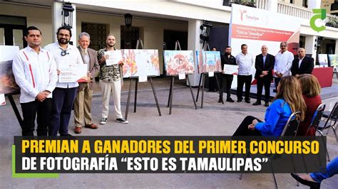 Premian A Ganadores Del Primer Concurso De Fotograf A Esto Es Tamaulipas