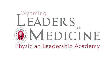 Wyoming Leaders In Medicine Physician Leadership Academy Wyoming