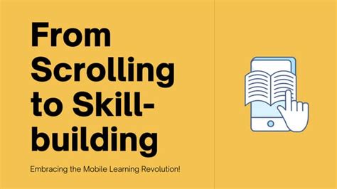 From Scrolling To Skill Building Embrace The Mobile Learning