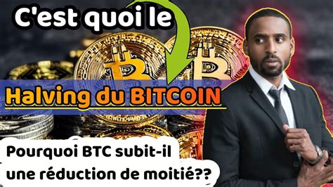 Halving Du Bitcoin Qu Est Ce Que C Est Vraiment Pourquoi Btc Subit