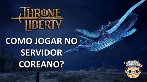 Throne And Liberty Como Jogar No Servidor Coreano Youtube