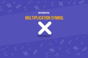 Multiplication Symbol (×): Unlock its Meaning, Use & Example