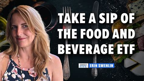 Take A Sip Of The Food Beverage ETF Erin Swenlin Your Daily Five