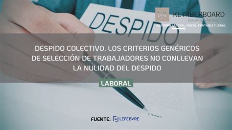 Despido colectivo Los criterios genéricos de selección de trabajadores