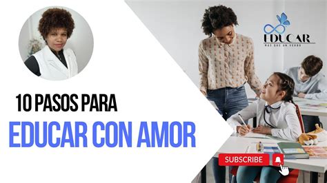 10 pasos para educar con amor y límites YouTube