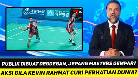 JEPANG MASTERS GEMPAR PUBLIK DIBUAT DEGDEGAN AKSI GILA KEVIN RAHMAT