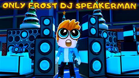 I ONLY USE DJ FROST SPEAKERMAN IN NIGHTMARE MODE IN TOILET TOWER