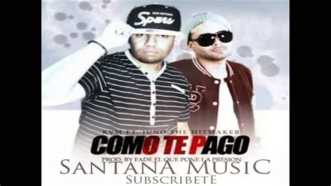 Como Te Pago Kvm Ft Juno The Hitmaker Original Reggaeton