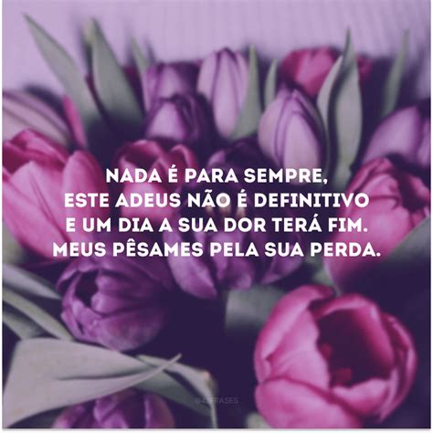 Frases De P Sames Para Oferecer Apoio A Quem Perdeu Um Ente Querido