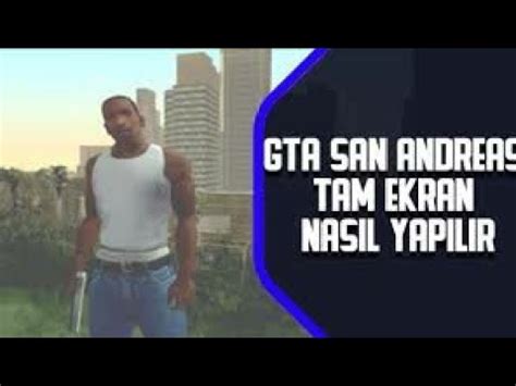 Gta San Andreas Nasil Tam Ekran Yapilir Ok Kolay Youtube