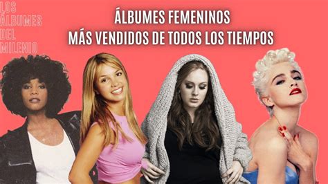 Lbumes Femeninos M S Vendidos De Todos Los Tiempos Los Lbumes Del