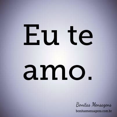 Eu Te Amo Frases De Amor Bonitas Mensagens