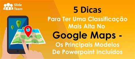 Dicas Para Ter Uma Classifica O Mais Alta No Google Maps Modelos