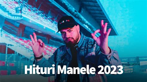 Hituri Manele 2023 Colaj Cele Mai Ascultate Manele TOP Manele Hits