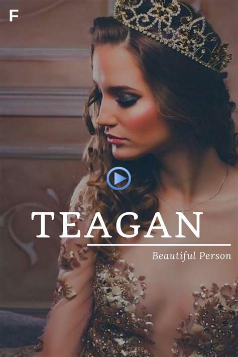 Teagan Meaning Beautiful Person Or Attractive Irish Names T Baby