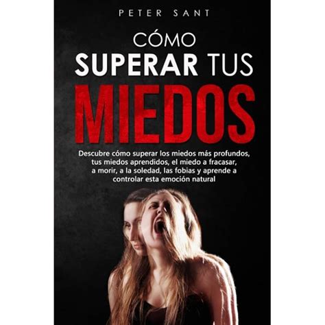 Buy Cómo superar tus miedos Descubre cómo superar los miedos más