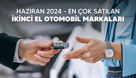 En Çok Satan İkinci El Otomobil Markaları Haziran 2024