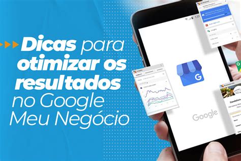 Google Meu Negócio dicas para otimizar os resultados