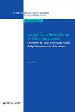 Hervé Alan Les accords de libre échange de l Union européenne