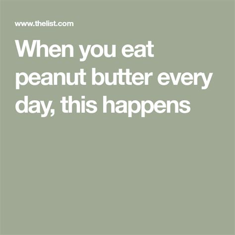 When You Eat Peanut Butter Every Day This Is What Happens To Your Body The List Peanut