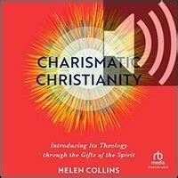 Charismatic Christianity: Introducing Its Theology Through the Gifts of ...