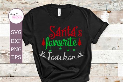 Santas Favorite Teacher Christmas Graphic By Love It Mirrored