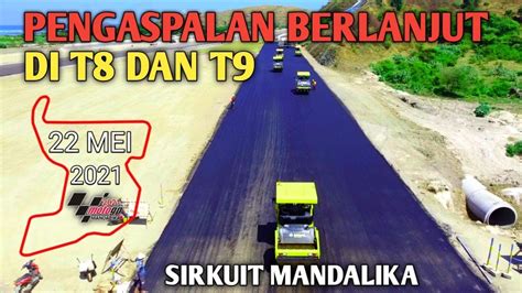 UPDATE PENGASPALAN LANJUTAN INNER LANE DI T8DANT9 SIRKUIT MANDALIKA