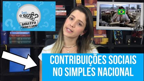 Contribui Es Sociais No Simples Nacional Jur Di O Que Youtube