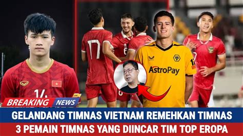 KABAR TIMNAS HARI INI Vietnam Anggap Remeh Timnas 3 Pemain Timnas