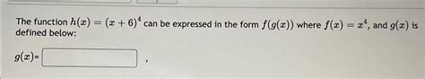 Solved The Function H X X 6 4 ﻿can Be Expressed In The