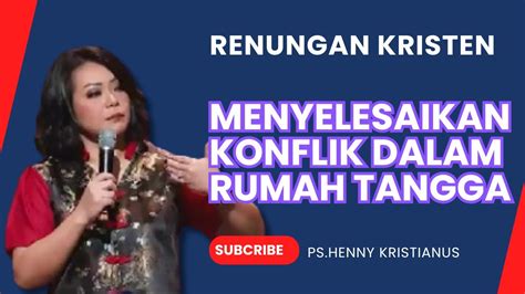 Menyelesaikan Konflik Dalam Rumah Tangga I Khotbah Kristen Ps Henny