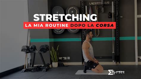 Stretching Dopo La Corsa La Mia Routine Youtube