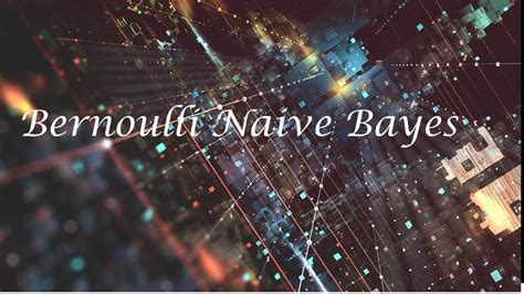 Bernoulli Naive Bayes And It’s Implementation By Nandini Sharma Medium