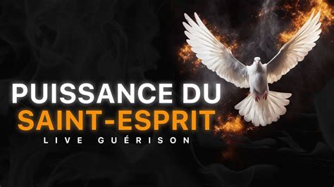 LIVE GUÉRISON La puissance du Saint Esprit YouTube