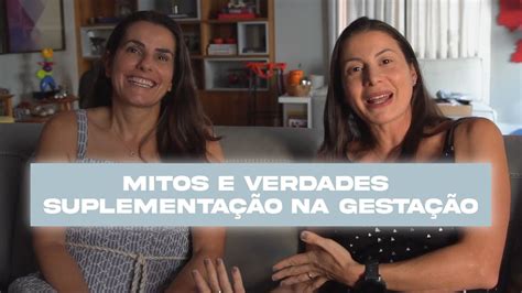 Mitos E Verdades Suplementa O Na Gesta O Fala Lu Youtube