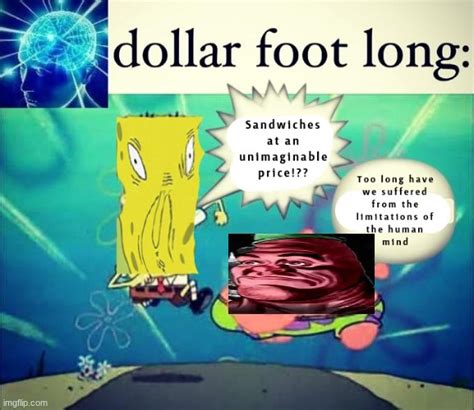 [human Mind] Dollar Foot Long Imgflip