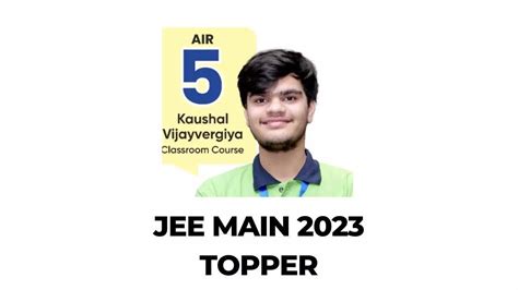 Jee Main 2023 Topper Kaushal Secures All India Rank 5 Read His Journey