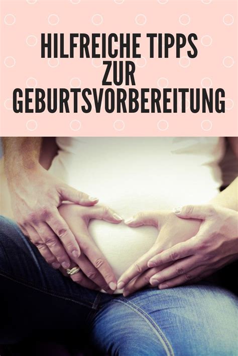 Hilfreiche Tipps Zur Geburtsvorbereitung Geburtsvorbereitung Geburt