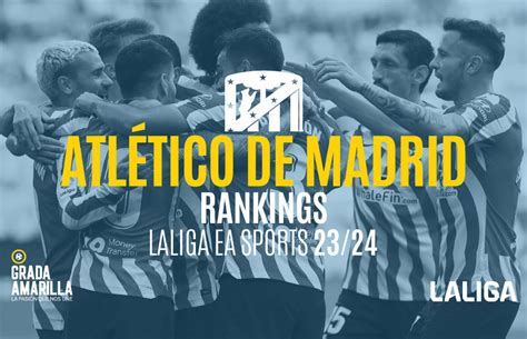 Ranking De Atl Tico En F Tbol Laliga Ea Sports Grada