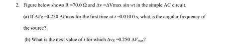 Solved Figure Below Shows R 70 0Ω ﻿and Δv Δvmaxsinwt ﻿in The