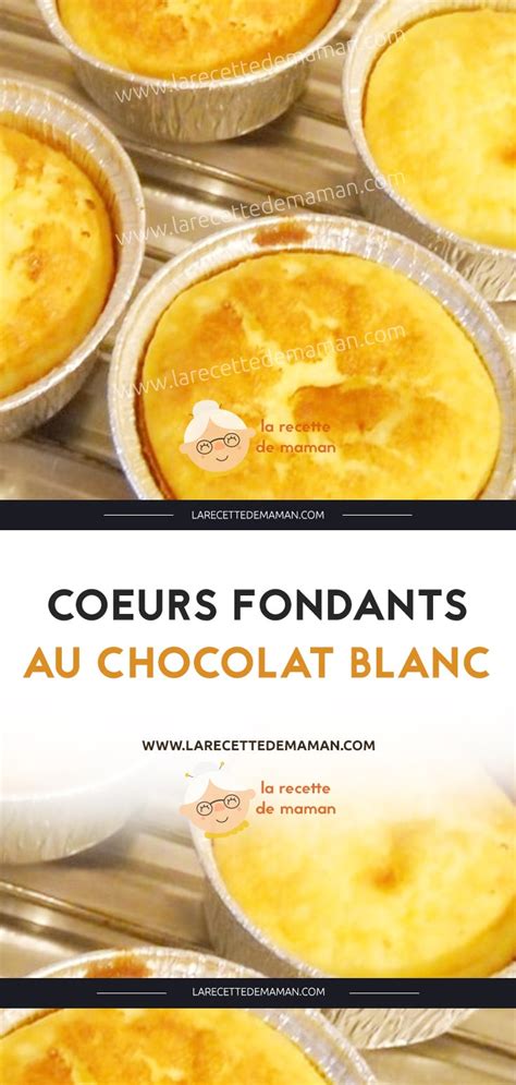 Coeurs Fondants Au Chocolat Blanc La Recette De Maman