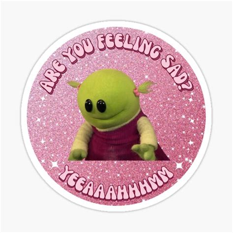 Are You Feeling Sad Nanalan Mona Sticker For Sale By Otyliadesign