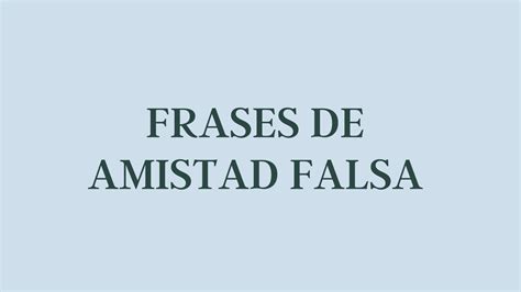 Frases De Amistad Falsa Frases De Amor