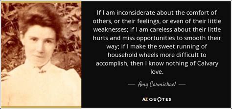 Amy Carmichael Quote If I Am Inconsiderate About The Comfort Of Others