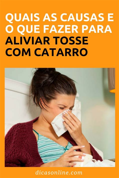 Por Que Surge O Catarro Descubra As Causas E Como Tratar Tosse