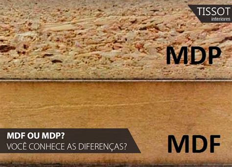 Mdf Ou Mdp Voc Sabe Qual A Diferen A Tissot Interiores Tissot